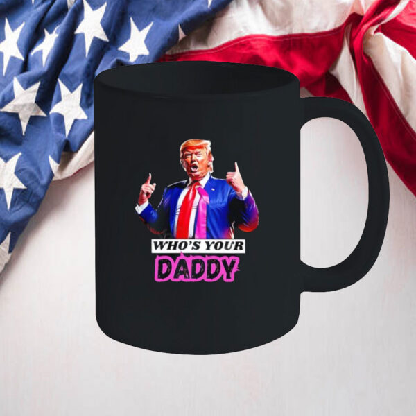 Who’s Your Daddy Trump 2025 Mug