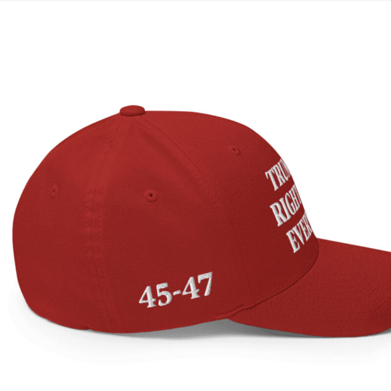 Trump Was Right About Everything: The Ultimate Closed-Back Structured Cap 12 Trump Was Right About Everything Closed-Back Structured Cap