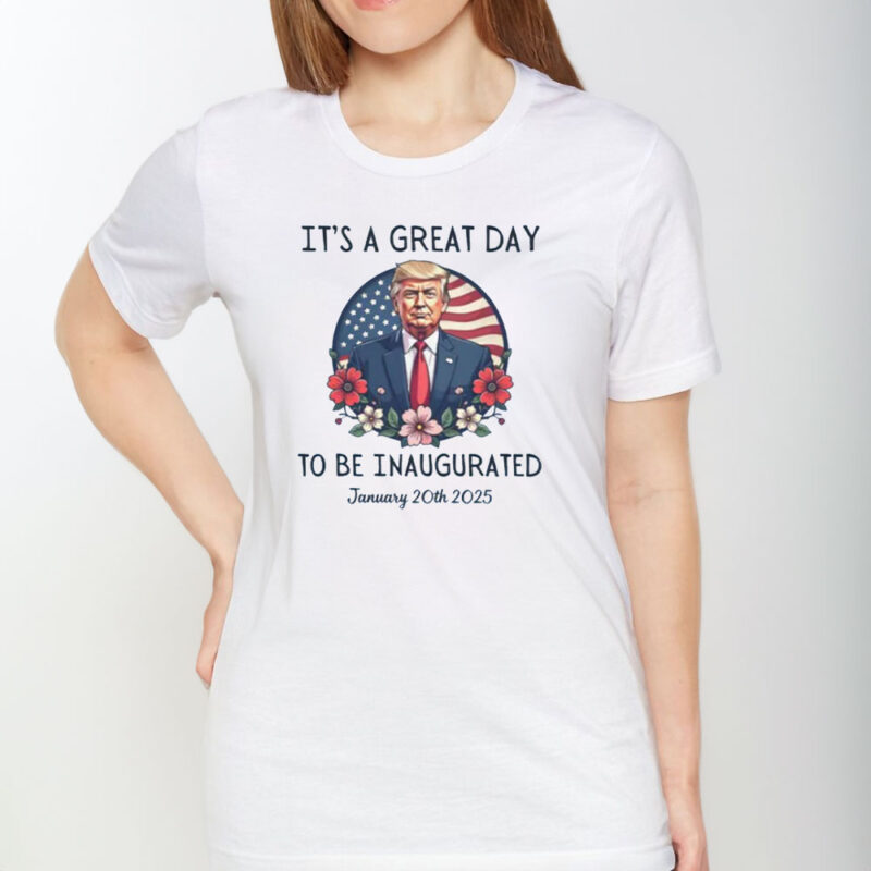 Celebrate the Inauguration: Wear Your Donald Trump 47th President Shirt 9 t's-A-Great-Day-To-Be-Inaugurated,-Donald-Trump-47th-President-Of-United-States-Shirt1