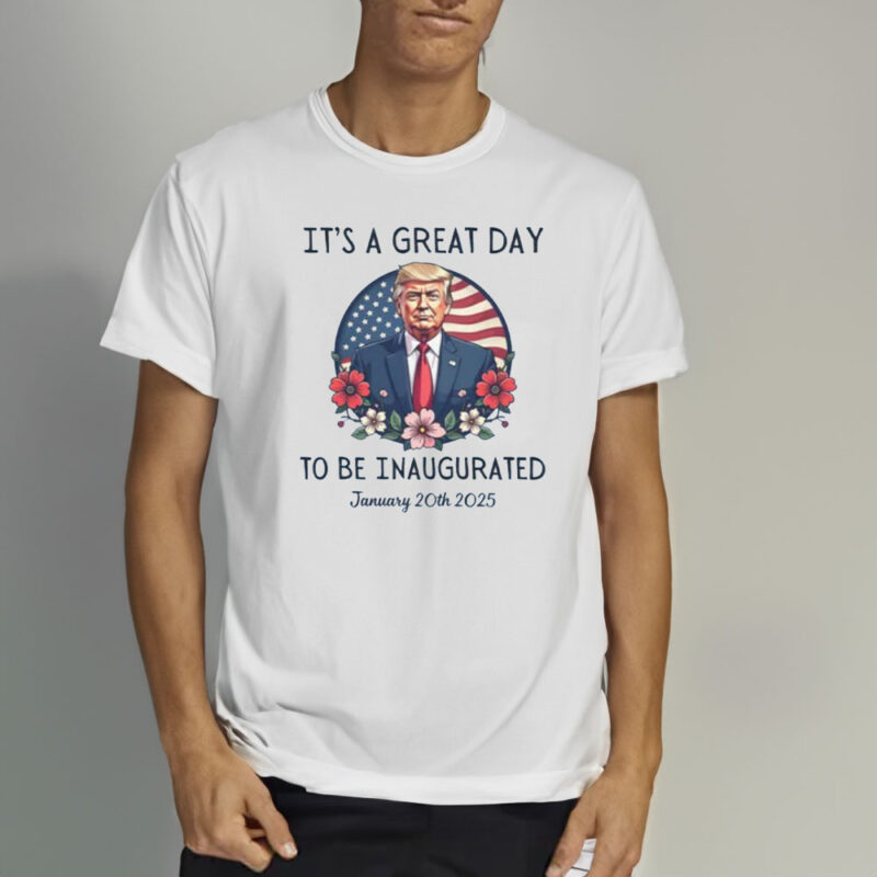 Celebrate the Inauguration: Wear Your Donald Trump 47th President Shirt 10 t's-A-Great-Day-To-Be-Inaugurated,-Donald-Trump-47th-President-Of-United-States-Shirt2