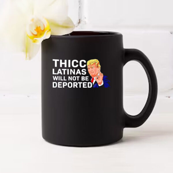 Donald Trump Thicc Latinas Will Not Be Deported Mugs