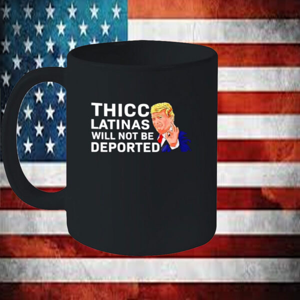 Donald Trump Thicc Latinas Will Not Be Deported Mugs