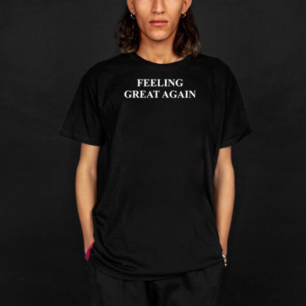 Feeling Great Again 2025 shirt