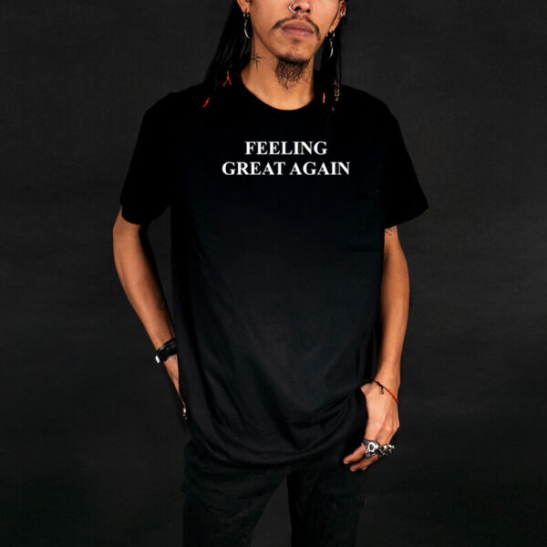 Feeling Great Again 2025 shirt