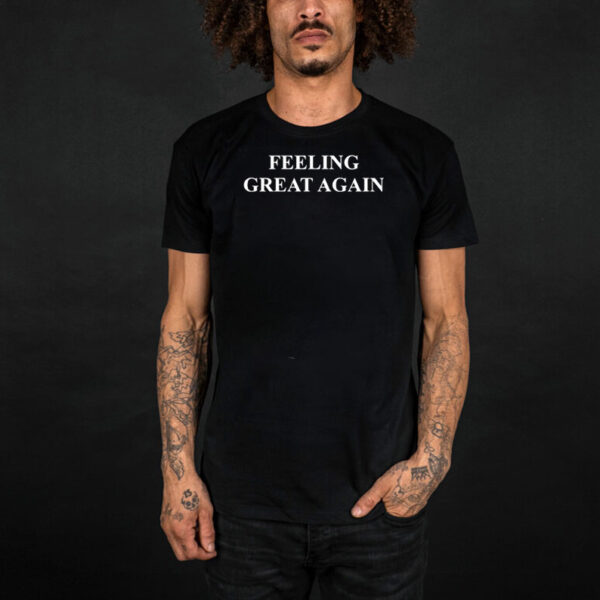 Feeling Great Again 2025 shirt