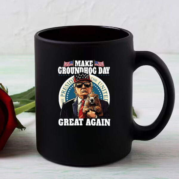 Funny Trump Make Groundhog Day Great Again Mug