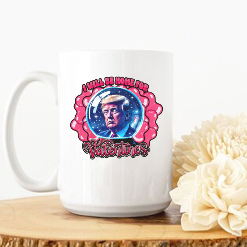 I Will Be Home For Valentine Trump Mug Valentine Trump Mug Pro-Trump Valentines Day Mug 8 I Will Be Home For Valentine Trump Mug Valentine Trump Mug Pro-Trump Valentines Day Mug