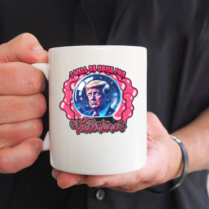 I Will Be Home For Valentine Trump Mug Valentine Trump Mug Pro-Trump Valentines Day Mug 10 I Will Be Home For Valentine Trump Mug Valentine Trump Mug Pro-Trump Valentines Day Mug