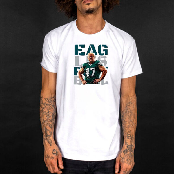 Philadelphia Eagles Trump 47 Fan shirt