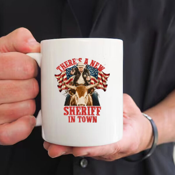 President Donald Trump Western Cowboy Mug, Theres A New Sheriff In Town Mug