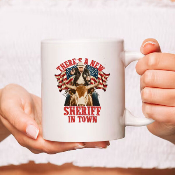 President Donald Trump Western Cowboy Mug, Theres A New Sheriff In Town Mug