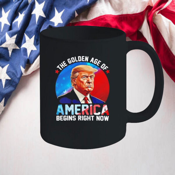 The Golden Age Of America Begins Right Now Donald Trump Inauguration 2025 Mug