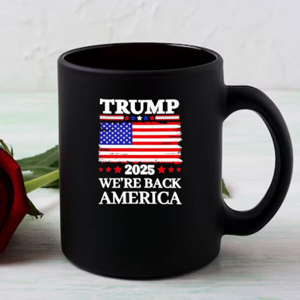 Trump 2025 We’re Back America flag Mug