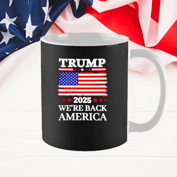 Trump 2025 We’re Back America flag Mug