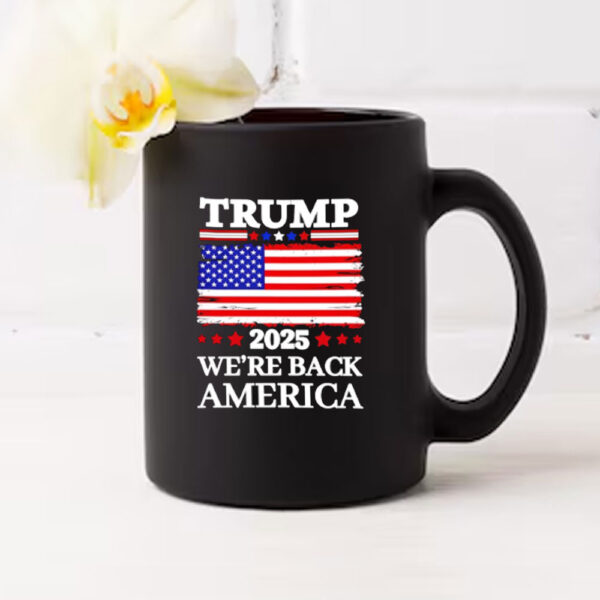 Trump 2025 We’re Back America flag Mug