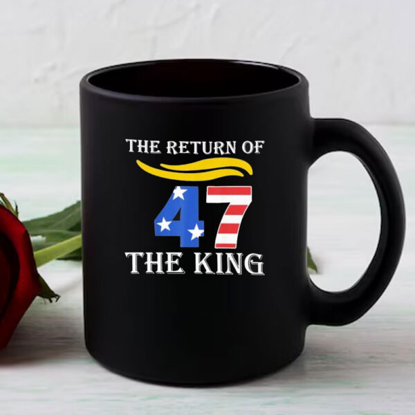 Trump 47 The Return Of The King 2025 Mug