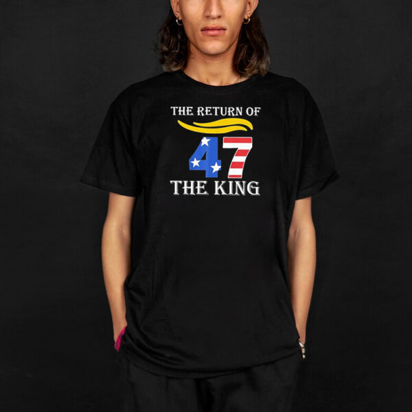 Trump 47 The Return Of The King 2025 T-shirts