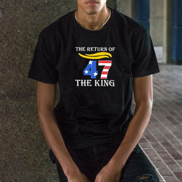 Trump 47 The Return Of The King 2025 T-shirts