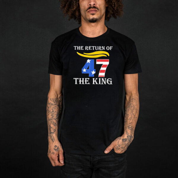 Trump 47 The Return Of The King 2025 T-shirts