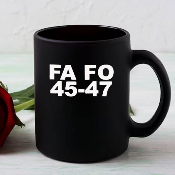 Trump FA FO 45-47 Mugs