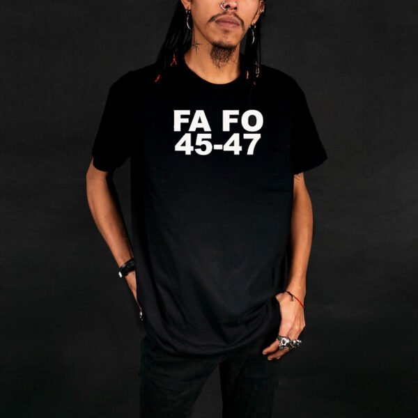 Trump FA FO 45-47 T-shirts