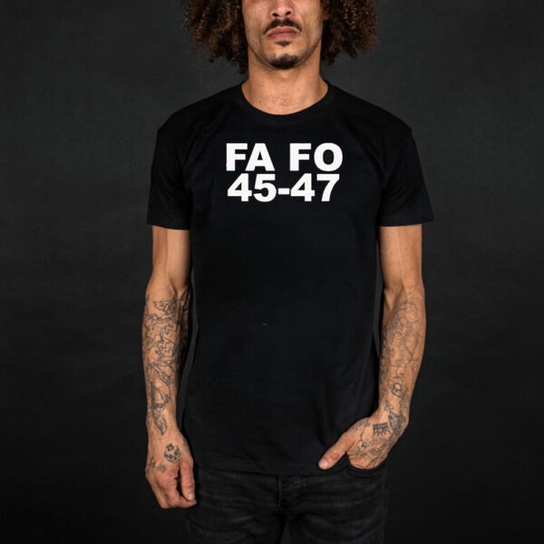 Trump FA FO 45-47 T-shirts