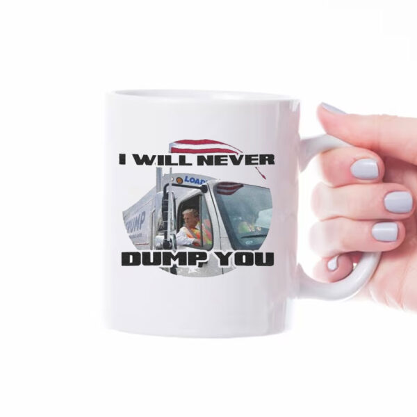 Trump I Will Never Dump You Mugs