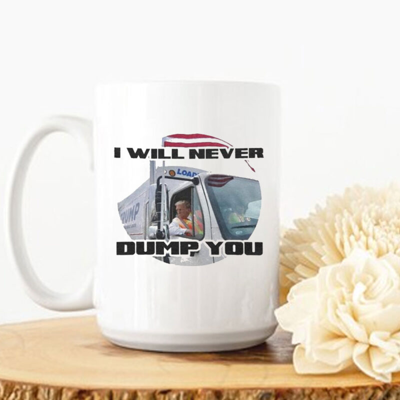 Trump I Will Never Dump You Mugs 10 Trump I Will Never Dump You Mugs
