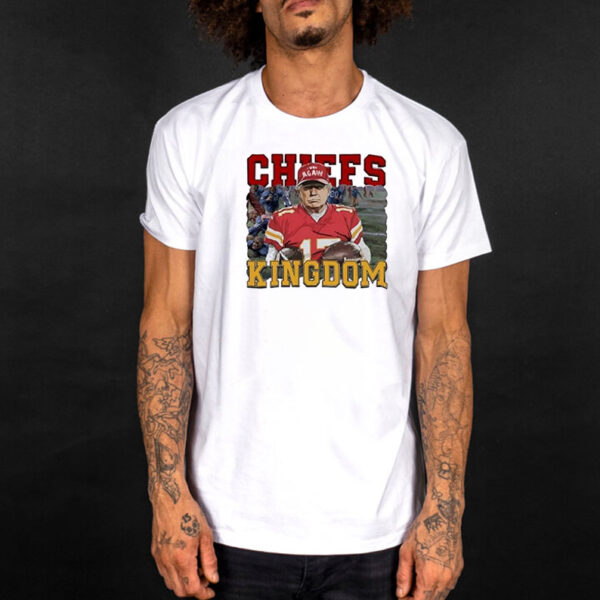 Trump Kansas City Chiefs kingdom T-Shirt