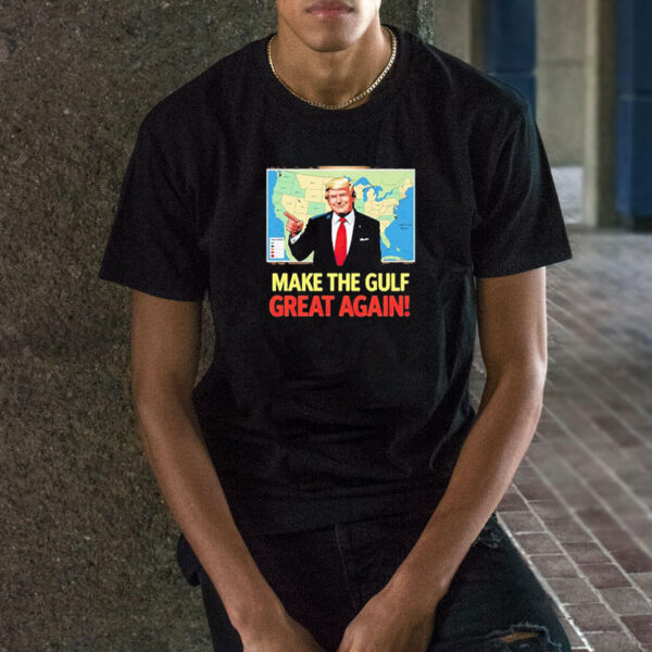 Trump Renaming America’s Gulf Of Mexico Great Again T-Shirt