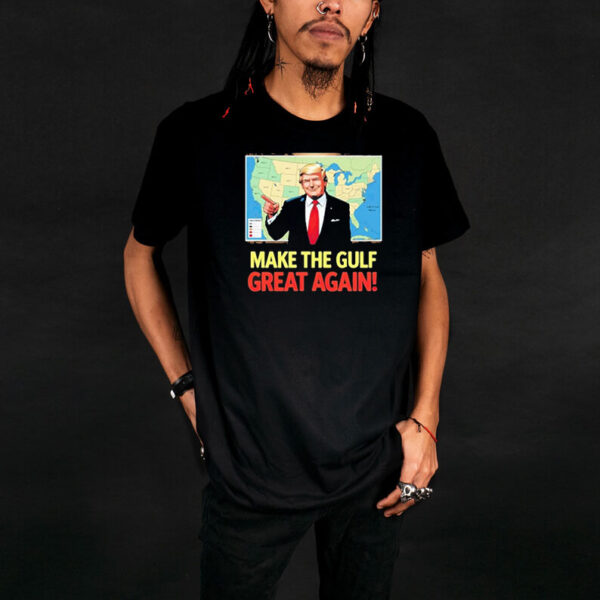 Trump Renaming America’s Gulf Of Mexico Great Again T-Shirt