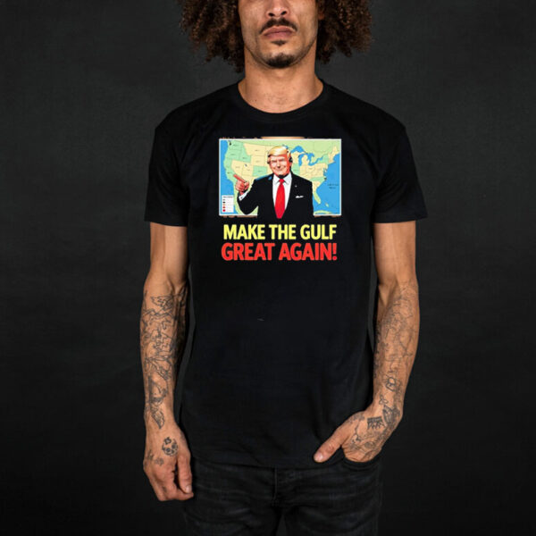 Trump Renaming America’s Gulf Of Mexico Great Again T-Shirt