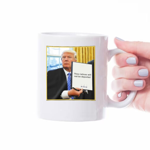 Trump Thicc Latinas Will Not Be Deported Mugs