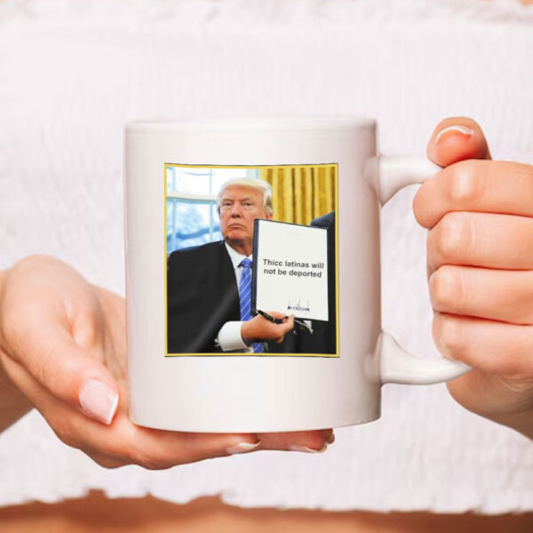 Trump Thicc Latinas Will Not Be Deported Mugs