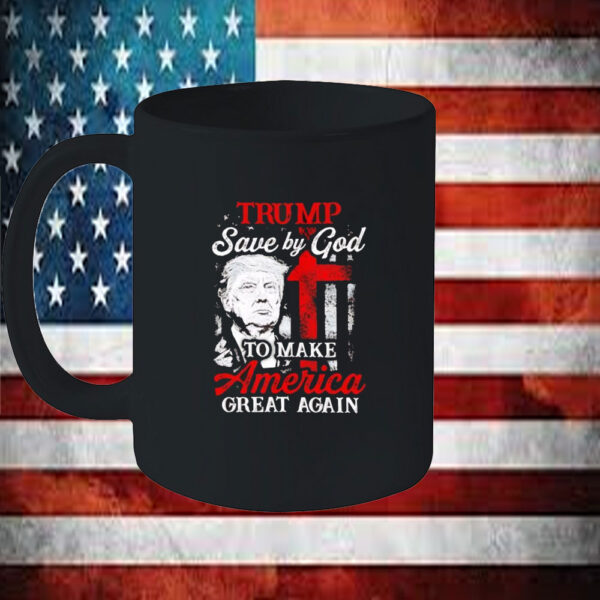 Trump save by god to make America great again Mugs