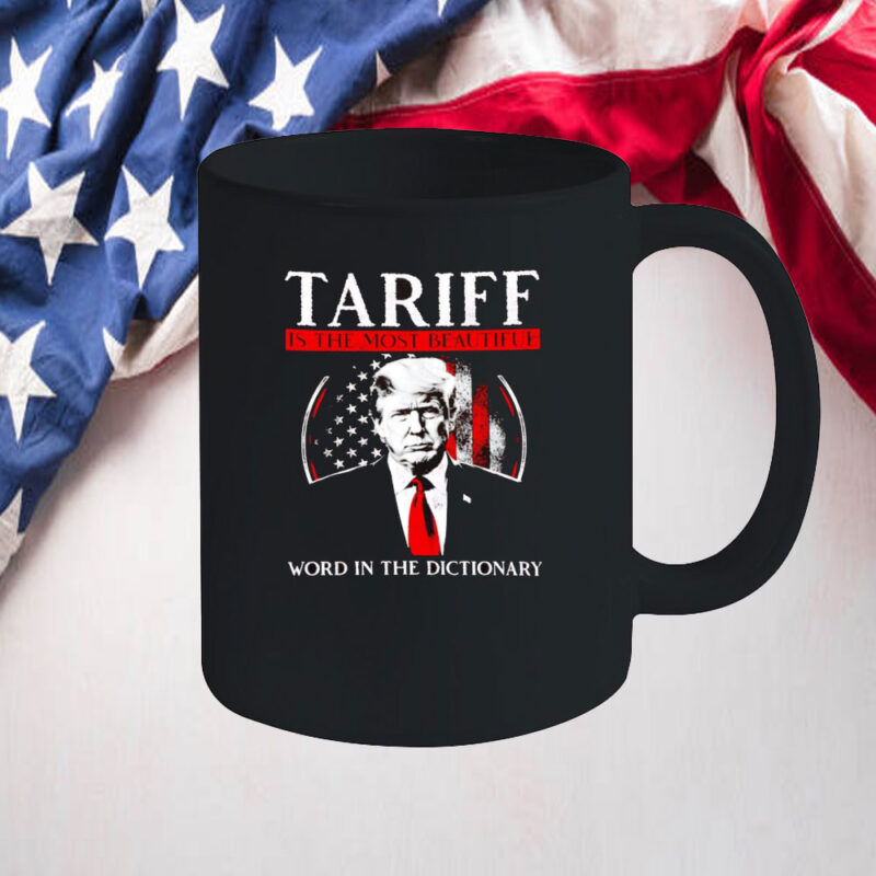 Trump tariff is the most beautiful word in the dictionary Mug 9 Trump tariff is the most beautiful word in the dictionary Mug