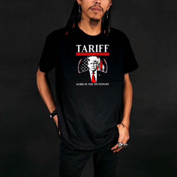 Trump tariff is the most beautiful word in the dictionary T-Shirt