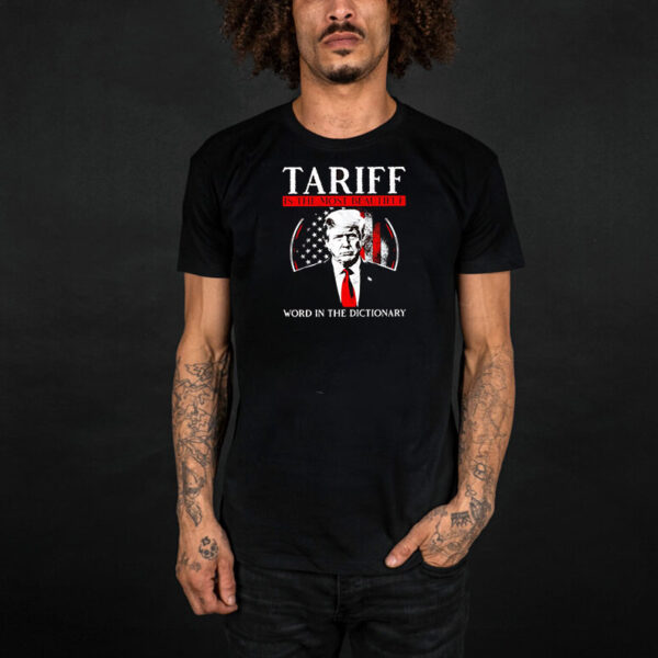 Trump tariff is the most beautiful word in the dictionary T-Shirt